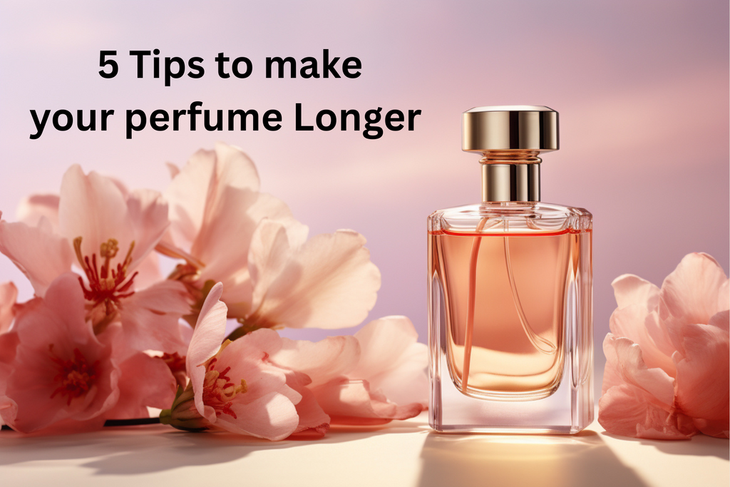 Top 5 Tips to Make Your Perfume Last Longer